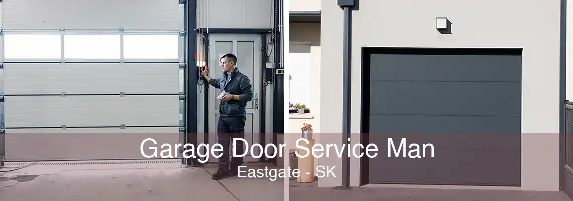 Garage Door Service Man Eastgate - SK