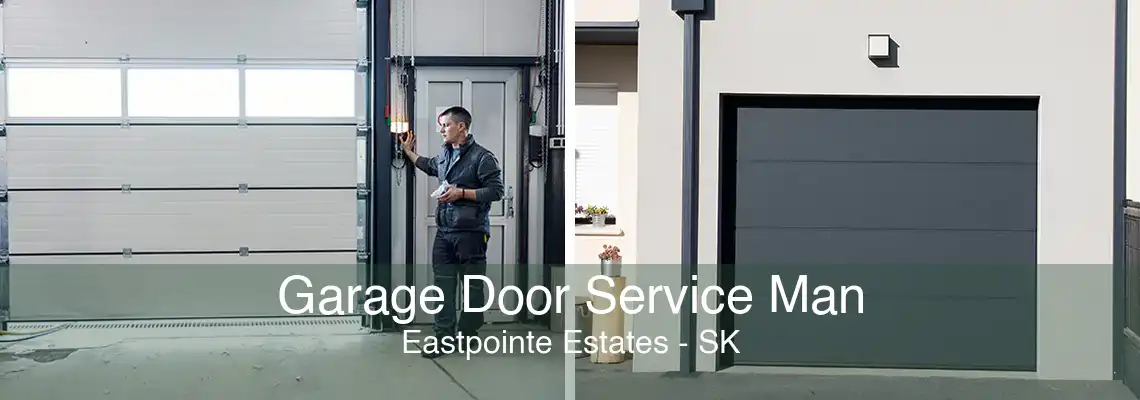 Garage Door Service Man Eastpointe Estates - SK