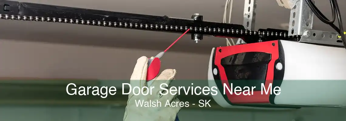 Garage Door Services Near Me Walsh Acres - SK