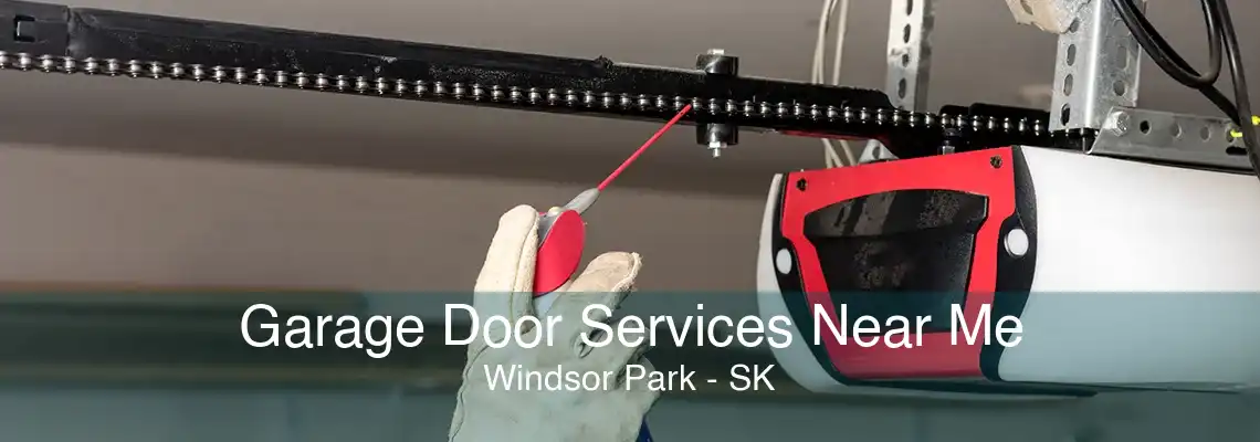 Garage Door Services Near Me Windsor Park - SK