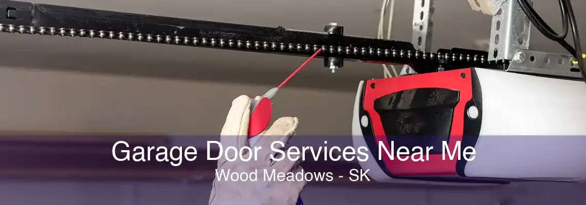Garage Door Services Near Me Wood Meadows - SK