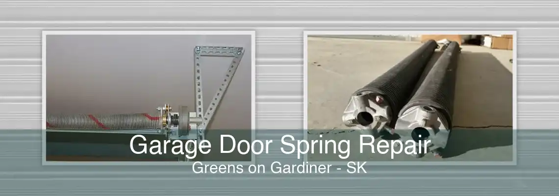 Garage Door Spring Repair Greens on Gardiner - SK