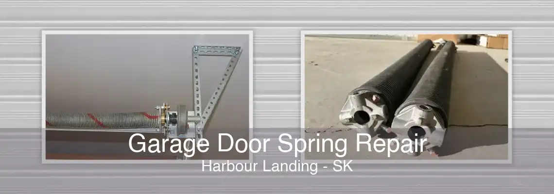 Garage Door Spring Repair Harbour Landing - SK