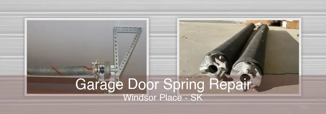 Garage Door Spring Repair Windsor Place - SK