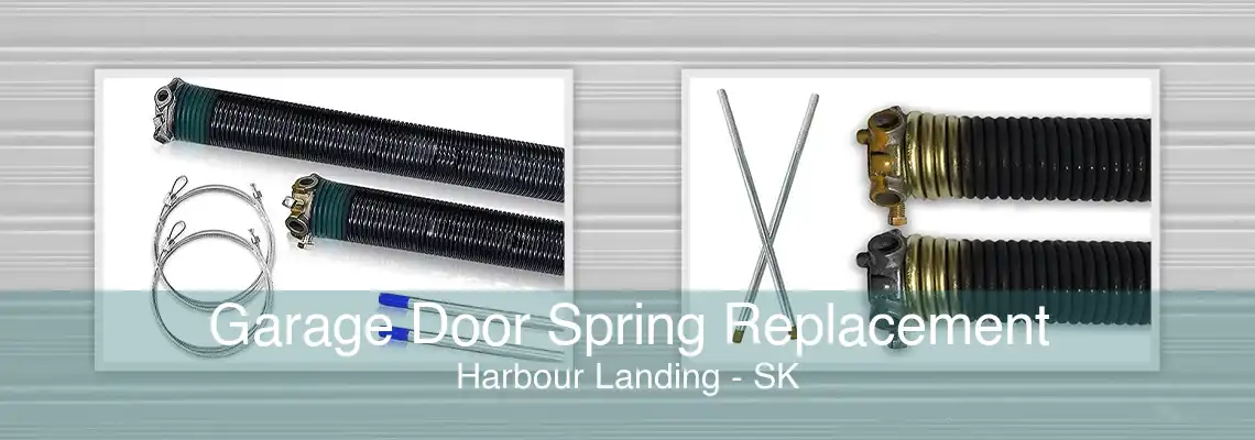 Garage Door Spring Replacement Harbour Landing - SK