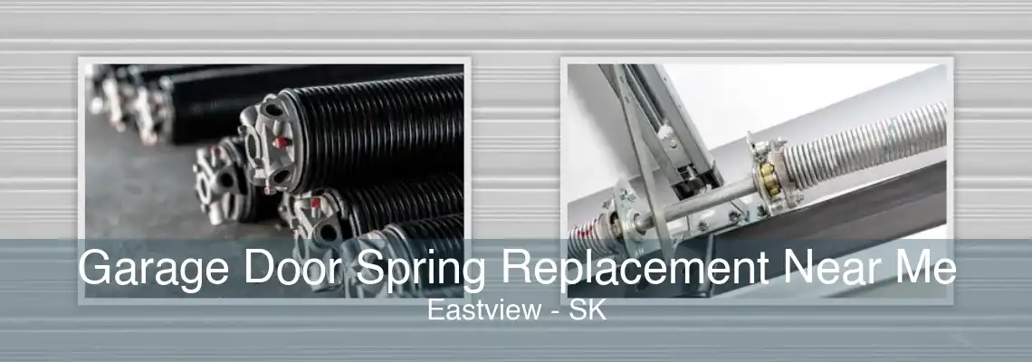 Garage Door Spring Replacement Near Me Eastview - SK