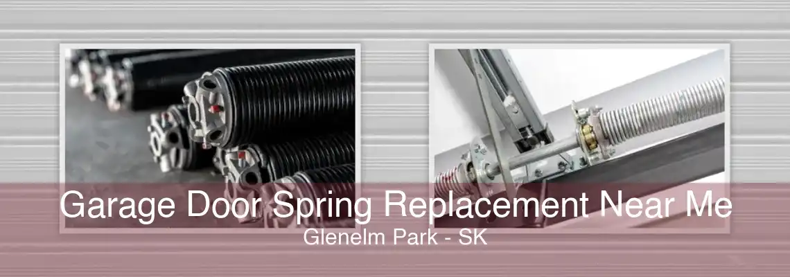 Garage Door Spring Replacement Near Me Glenelm Park - SK
