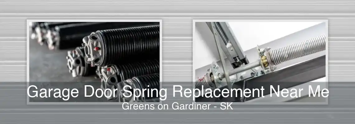 Garage Door Spring Replacement Near Me Greens on Gardiner - SK