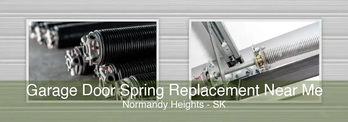 Garage Door Spring Replacement Near Me Normandy Heights - SK