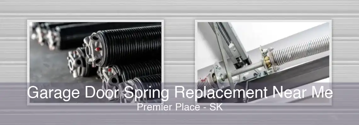 Garage Door Spring Replacement Near Me Premier Place - SK