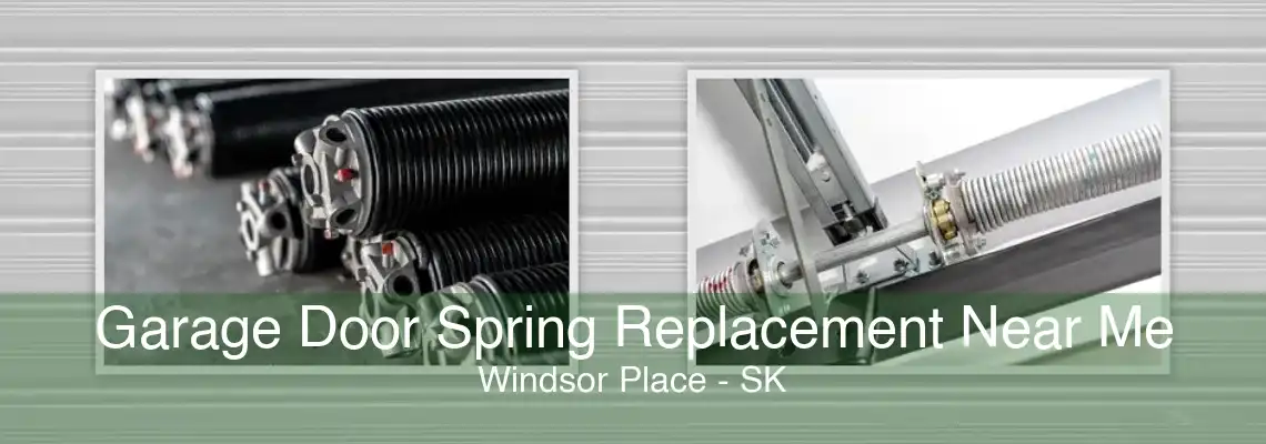 Garage Door Spring Replacement Near Me Windsor Place - SK