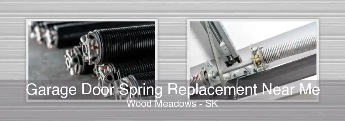 Garage Door Spring Replacement Near Me Wood Meadows - SK
