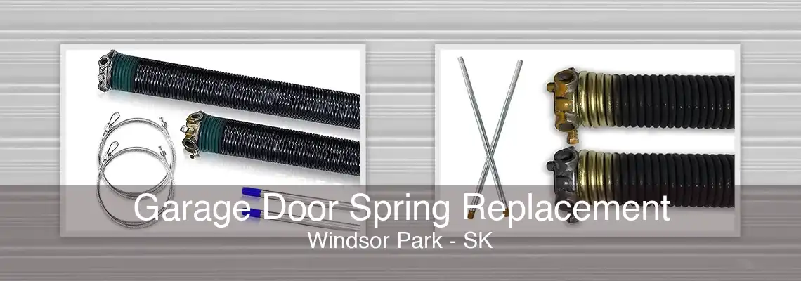 Garage Door Spring Replacement Windsor Park - SK