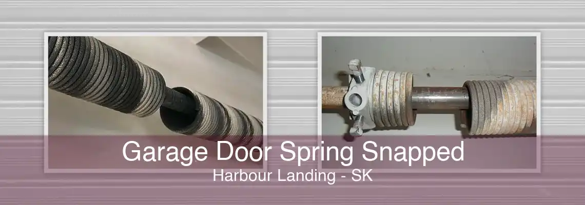 Garage Door Spring Snapped Harbour Landing - SK