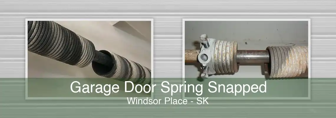 Garage Door Spring Snapped Windsor Place - SK