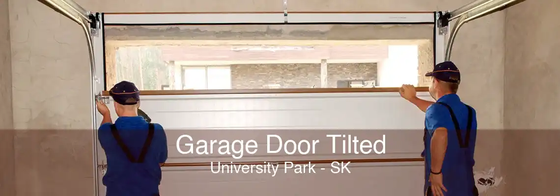 Garage Door Tilted University Park - SK