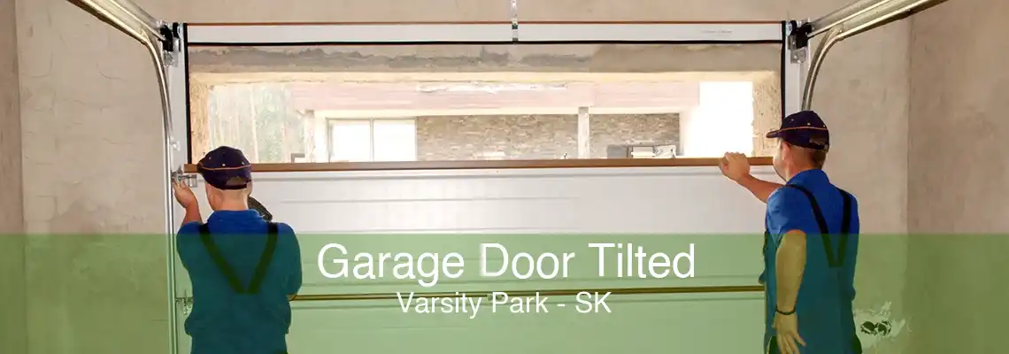 Garage Door Tilted Varsity Park - SK