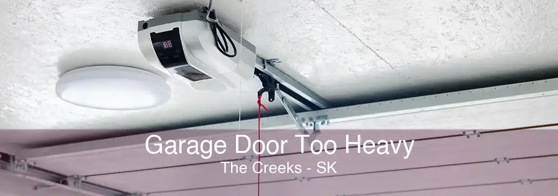 Garage Door Too Heavy The Creeks - SK