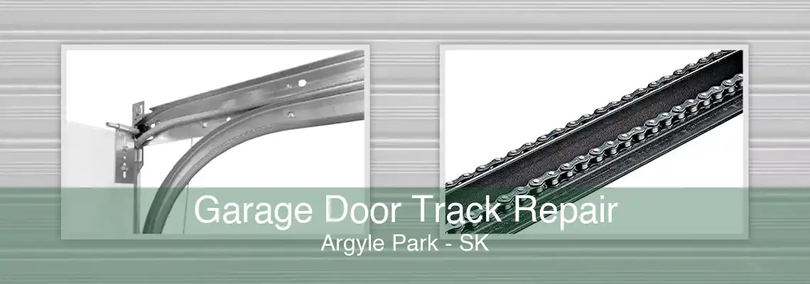 Garage Door Track Repair Argyle Park - SK