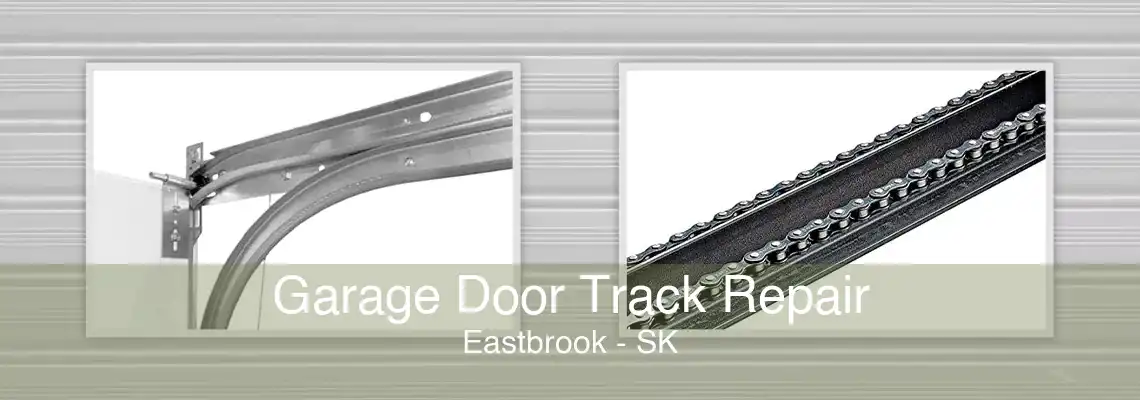Garage Door Track Repair Eastbrook - SK