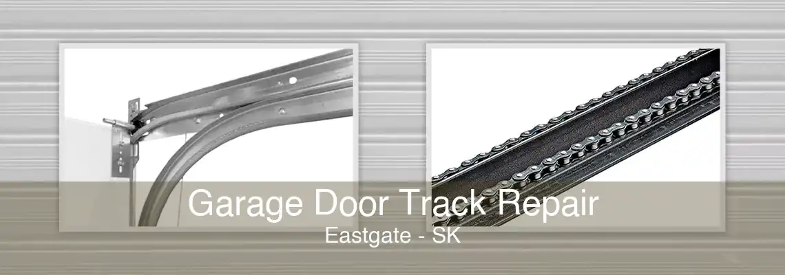 Garage Door Track Repair Eastgate - SK