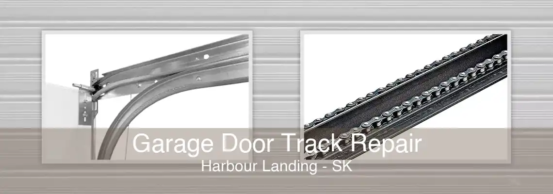 Garage Door Track Repair Harbour Landing - SK