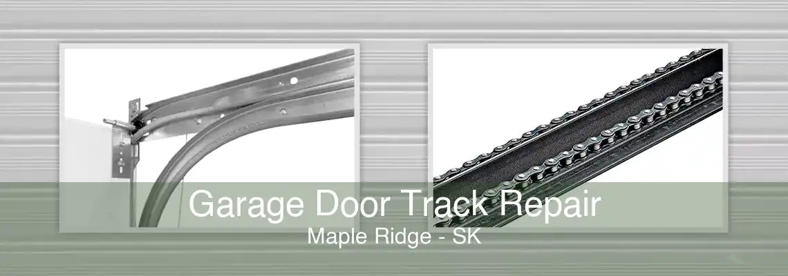 Garage Door Track Repair Maple Ridge - SK