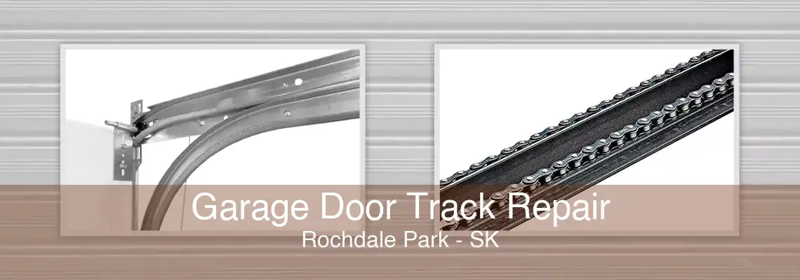 Garage Door Track Repair Rochdale Park - SK