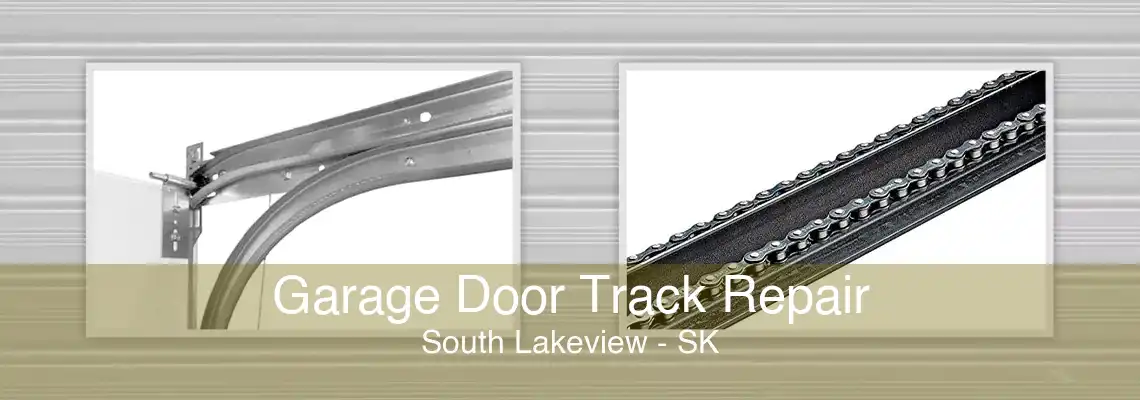 Garage Door Track Repair South Lakeview - SK