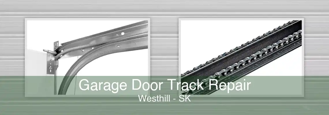 Garage Door Track Repair Westhill - SK