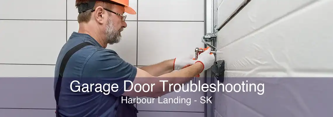 Garage Door Troubleshooting Harbour Landing - SK
