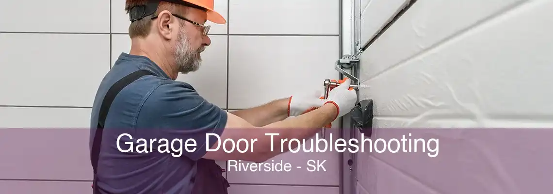 Garage Door Troubleshooting Riverside - SK