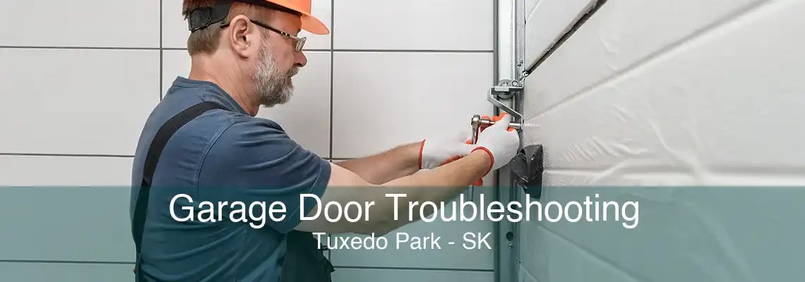 Garage Door Troubleshooting Tuxedo Park - SK
