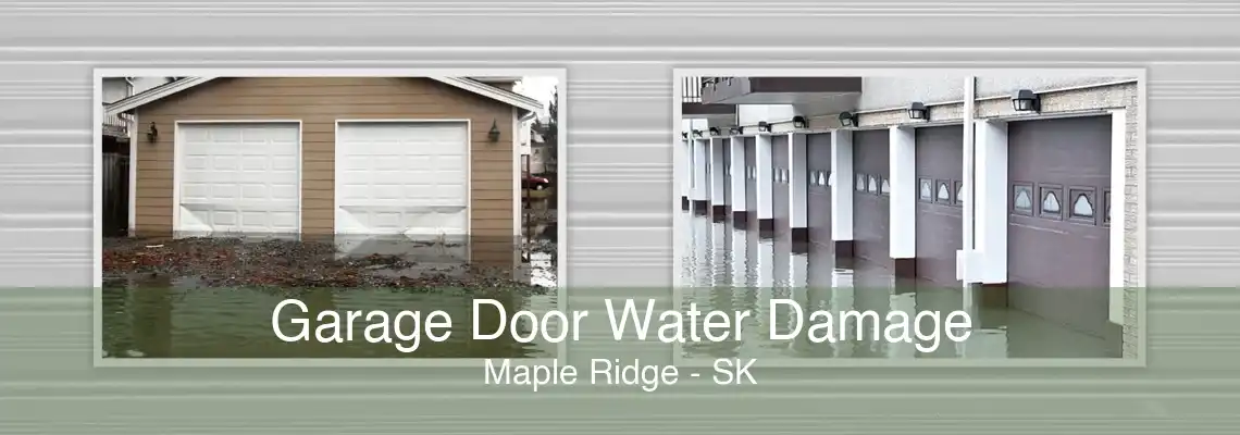 Garage Door Water Damage Maple Ridge - SK