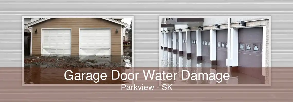 Garage Door Water Damage Parkview - SK