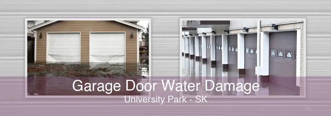 Garage Door Water Damage University Park - SK