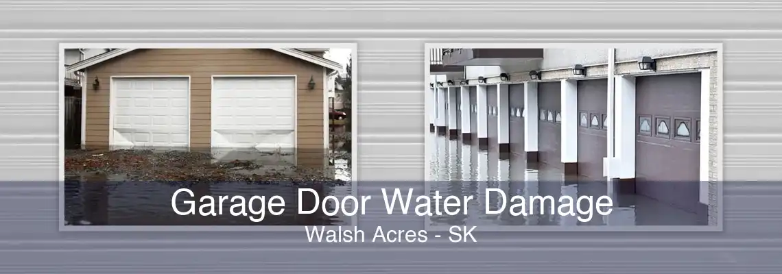 Garage Door Water Damage Walsh Acres - SK
