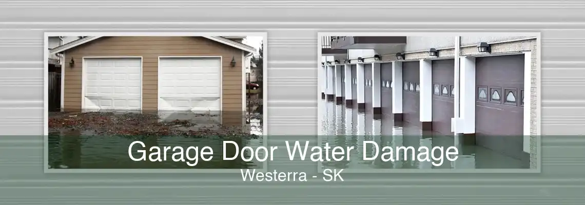Garage Door Water Damage Westerra - SK