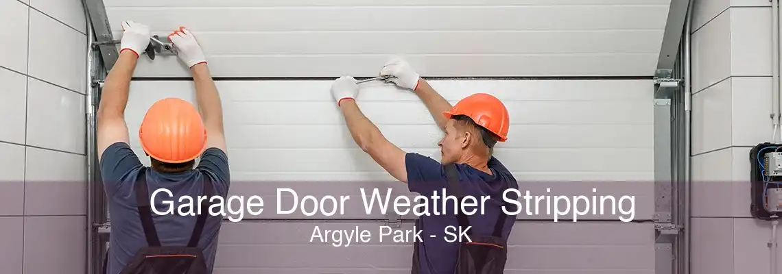 Garage Door Weather Stripping Argyle Park - SK