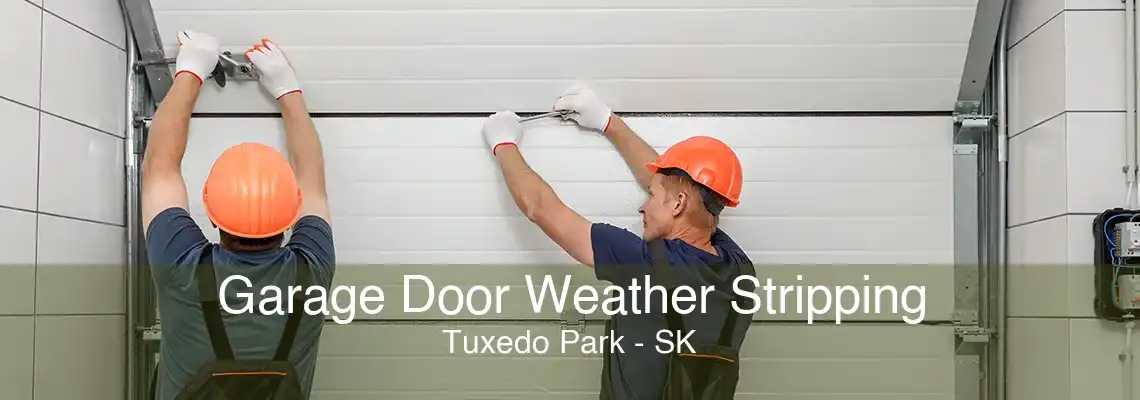 Garage Door Weather Stripping Tuxedo Park - SK