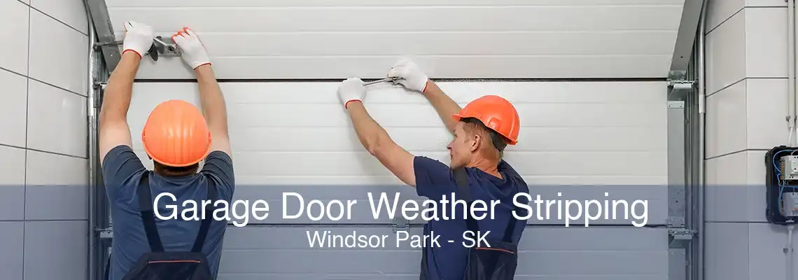 Garage Door Weather Stripping Windsor Park - SK