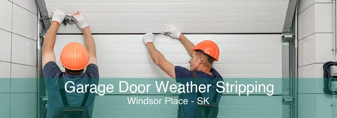 Garage Door Weather Stripping Windsor Place - SK