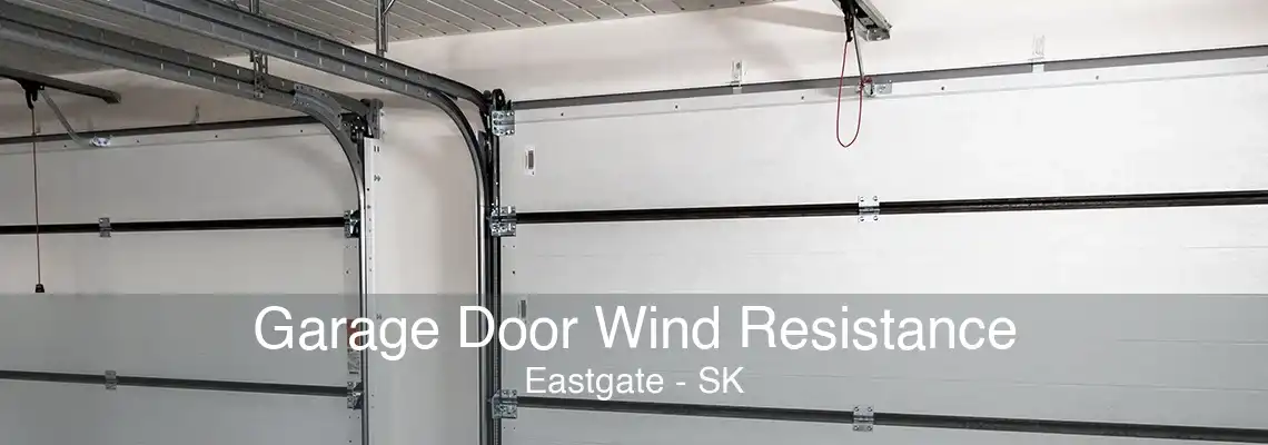 Garage Door Wind Resistance Eastgate - SK