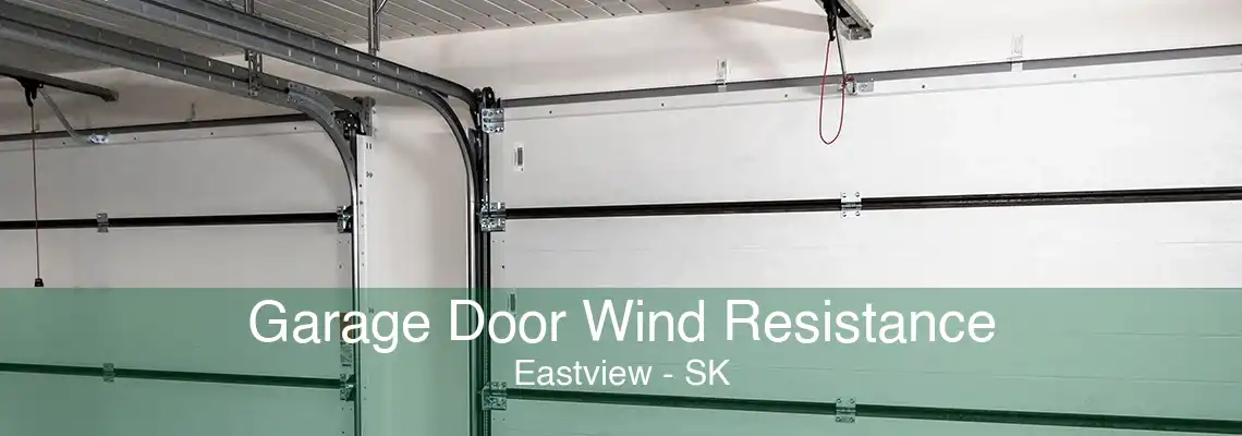 Garage Door Wind Resistance Eastview - SK