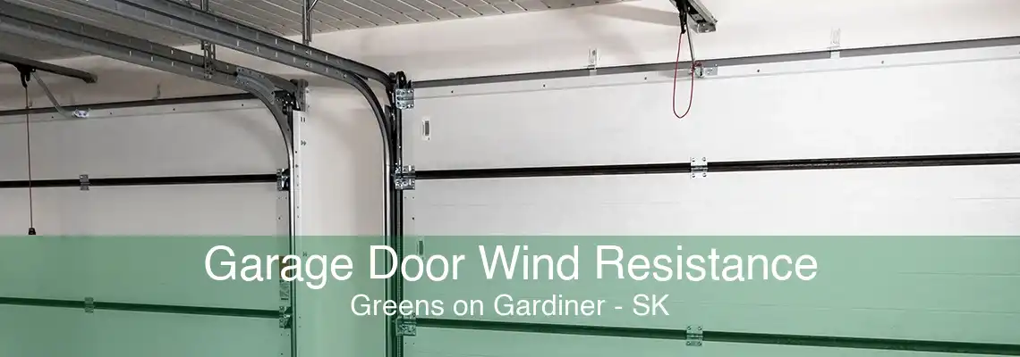 Garage Door Wind Resistance Greens on Gardiner - SK