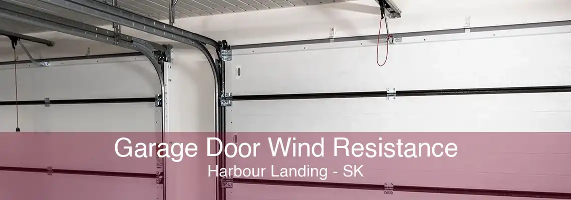 Garage Door Wind Resistance Harbour Landing - SK