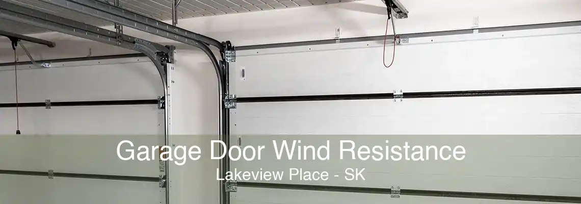 Garage Door Wind Resistance Lakeview Place - SK