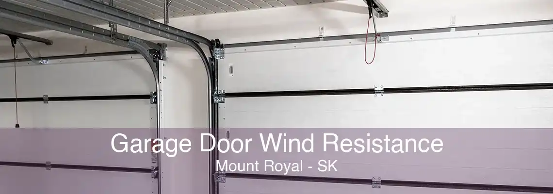 Garage Door Wind Resistance Mount Royal - SK