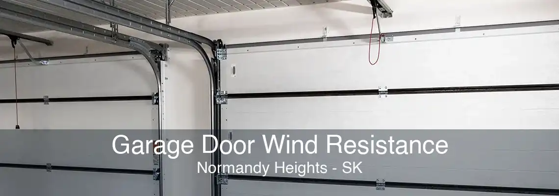 Garage Door Wind Resistance Normandy Heights - SK