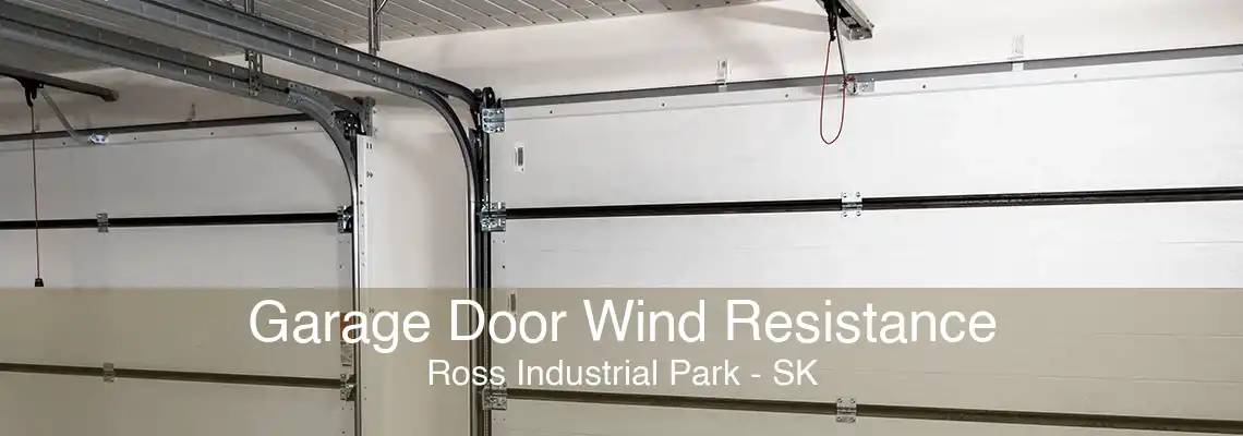 Garage Door Wind Resistance Ross Industrial Park - SK
